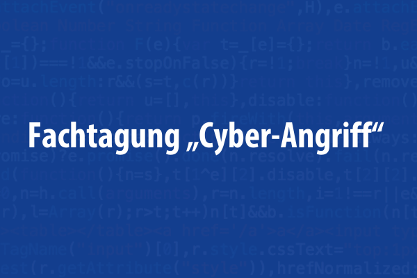 Fachtagung "Cyber-Angriff"